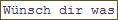 Wnsch dir was